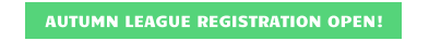 AUTUMN LEAGUE REGISTRATION OPEN!
